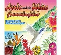 Azule and the White Hummingbird by Jan Long Jan Long (Auteur)