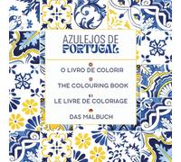 Azulejos de Portugal - The Colouring Book: Portuguese Tile Art for Dreaming and Unwinding | over 80 designs