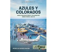 Azules Y Colorados: Armed Confrontations in the Argentine Armed Forces, 1962-1963