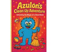 Azulón's Clean-Up Adventure: Unlocking the Magic of a Clean Room
