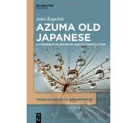 Azuma Old Japanese: A Comparative Grammar And Reconstruction: 40 (Trends In Linguistics. Documentation [Tildoc], 40)