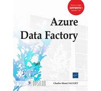 Azure Data Factory - Intégrez vos données avec le service serverless d'Azure - Charles-Henri Sauget - Eni Editions - broché - Manuel