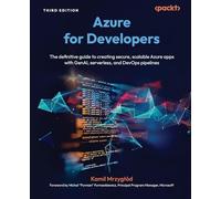 Azure for Developers: The definitive guide to creating secure, scalable Azure apps with GenAI, serverless, and DevOps pipelines