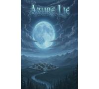 Azure Lie: Non è l'ombra a mentire: è il lume che la disegna