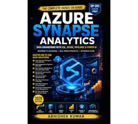 Azure Synapse Analytics: The Complete Data Engineering Guide with SQL, Spark, Pipelines & Power BI (Hands-On Projects + DP-203 Prep
