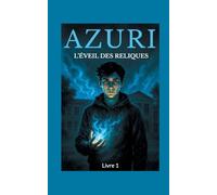 Azuri - L'éveil des reliques: Livre 1