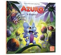 Azuro a disparu ! Jérémie Fleury (Auteur), Laurent Souillé (Auteur), Olivier Souillé (Auteur)