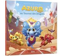 Azuro au Tournoi des Dragons Laurent Souillé (Auteur), Olivier Souillé (Auteur), Jérémie Fleury (Illustration)