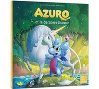 Azuro et la dernière licorne Laurent Souillé (Auteur), Olivier Souillé (Auteur), Jérémie Fleury (Auteur)