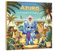 Azuro et le mystère de la pyramide Jérémie Fleury (Illustration), Laurent Souillé (Auteur), Olivier Souillé (Auteur)