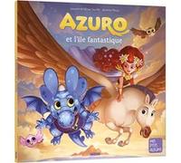 Azuro et l'île fantastique - Ned Laurent Souillé (Auteur), Olivier Souillé (Auteur), Jérémie Fleury (Illustration)
