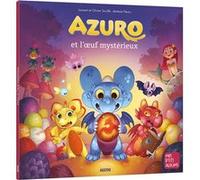 Azuro et l'oeuf mystérieux - Ned Laurent Souillé (Auteur), Olivier Souillé (Auteur), Jérémie Fleury (Illustration)