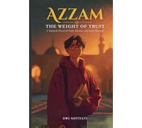 Azzam The Weight of Trust: A Tarbiyah Novel of Faith, Identity, and Quiet Strength
