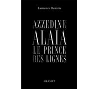 Azzedine Alaïa, le prince des lignes Essai - Laurence Benaïm - Grasset - broché - Essai