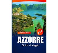Azzorre Guida di Viaggio 2026: Alla scoperta di São Miguel, Pico e Terceira attrazioni, itinerari, avventure, cucina e gemme nascoste nelle isole del Portogallo