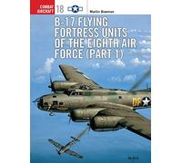 B-17 Flying Fortress Units of the Eighth Air Force (Part 1)