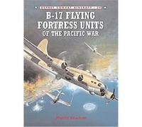 B-17 Flying Fortress Units of the Pacific Robert Dorr (Auteur)