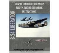 B-24 Liberator Bomber Pilot's Flight Manual Periscope Film. com, Periscope Film.com (Auteur)