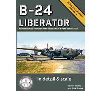 B-24 Liberator in Detail & Scale: Also Includes the Navy PB4Y-1 Liberator & PB4Y-2 Privateer