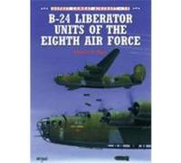B-24 Liberator Units of the Eighth Air Force Dorr, Robert F (Auteur)