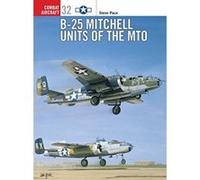 B-25 Mitchell Units of the Mto, Combat Aircraft, 32 Steve Pace (Auteur)