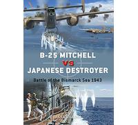 B-25 Mitchell vs Japanese Destroyer: Battle of the Bismarck Sea 1943