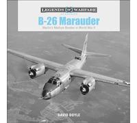 B-26 Marauder: Martin s Medium Bomber in World War II