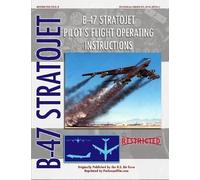 B-47 Stratojet Pilot's Flight Operating Instructions United States Air Force (Auteur)