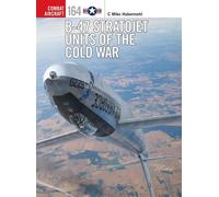 B-47 Stratojet Units of the Cold War - C. Mike Habermehl - Osprey Publishing - ebook (ePub) - Livre
