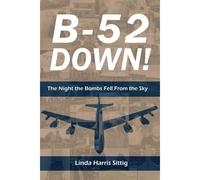 B-52 Down: The Night The Bombs Fell From The Sky