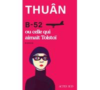B-52 ou celle qui aimait Tolstoï - Thuan - Actes sud - broché - Roman