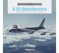 B-52 Stratofortress: Boeing's Iconic Bomber from 1952 to the Present