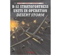 B-52 Stratofortress Units in Operation Desert Storm Lake, Jon (Auteur)