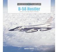 B-58 Hustler: Convair's Cold War Mach 2 Bomber