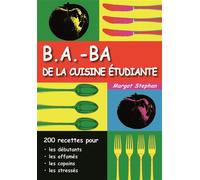 B.A.-BA de la cuisine étudiante (volume 2) 200 recettes pour les débutants, les affamés, les copains, les stressés - Margot Stephan - Studyrama Eds - broché - Guide