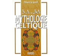 B.A.-BA de la mythologie celtique