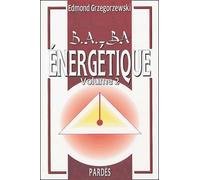 B.A.-BA de l'énergétique : volume 2