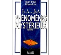 B.A.-BA des phénomènes mystérieux : volume 1