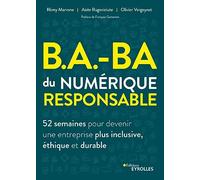 B.A.-BA du numérique responsable Rémy Marrone (Auteur), Aiste Rugeviciute (Auteur), Olivier Vergeynst (Auteur)