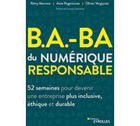 B.A.-BA du numérique responsable Rémy Marrone (Auteur), Aiste Rugeviciute (Auteur), Olivier Vergeynst (Auteur)
