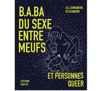 B.a-ba du sexe entre meufs et personnes queer (NED 2023) - Alison Moon - Goater - broché - Guide