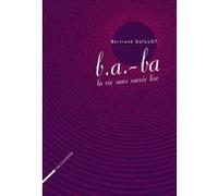 B.A. -Ba La Vie Sans Savoir Lire