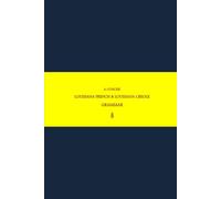 B’ajlom ii Nkotz’i’j Publications’ A Concise Louisiana French & Louisiana Creole Grammar