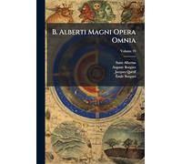 B. Alberti Magni Opera Omnia