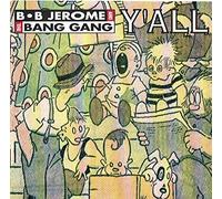 B.B. Jerome & The Bang Gang - B.B. Jerome & Bang Gang - Y'all (1991)