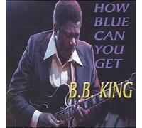B.B. King - How Blue Can You Get [Import]