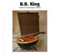 B.B. King - Indianola Mississippi Seeds [Cd]