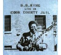 B.B. King – Live in Cook County Jail – CD – Édition remasterisée