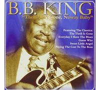 B.B. King - Thrill Ain't Gone, No Way Baby [Import]