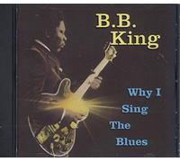 Why I Sing The Blues